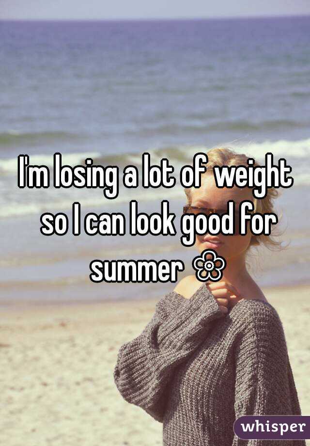 I'm losing a lot of weight so I can look good for summer ❀