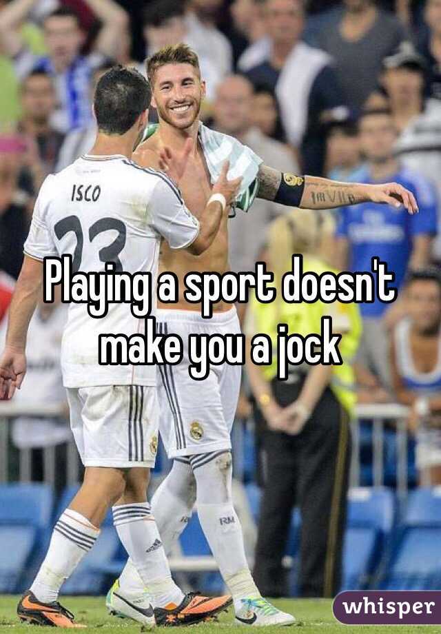 Playing a sport doesn't make you a jock 