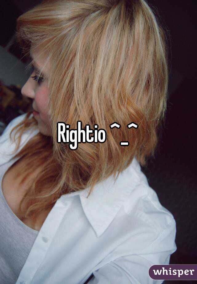Rightio ^_^