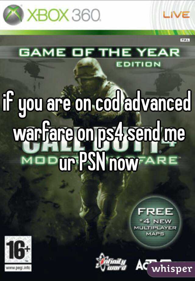 if you are on cod advanced warfare on ps4 send me ur PSN now