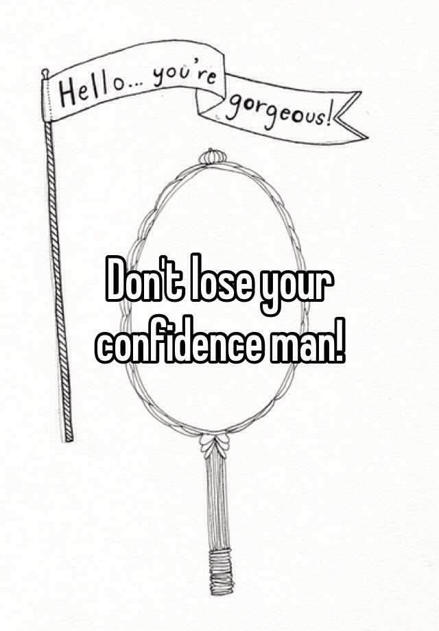 don-t-lose-your-confidence-man