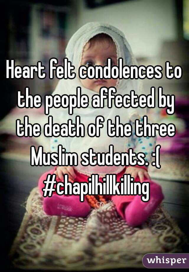 Heart felt condolences to the people affected by the death of the three Muslim students. :( #chapilhillkilling