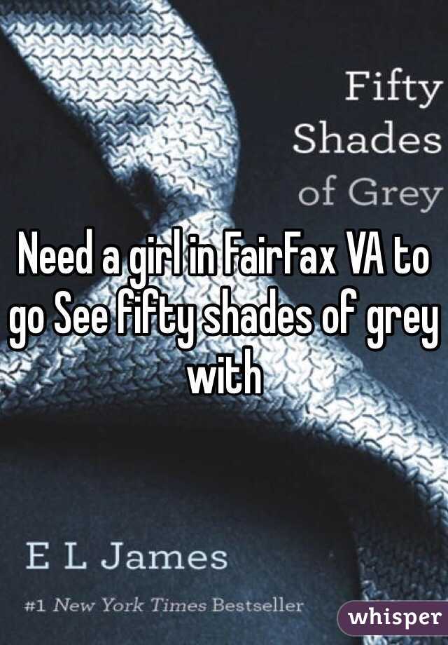 Need a girl in FairFax VA to go See fifty shades of grey with