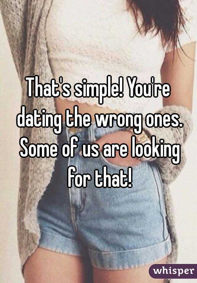 That's simple! You're dating the wrong ones. Some of us are looking for that!