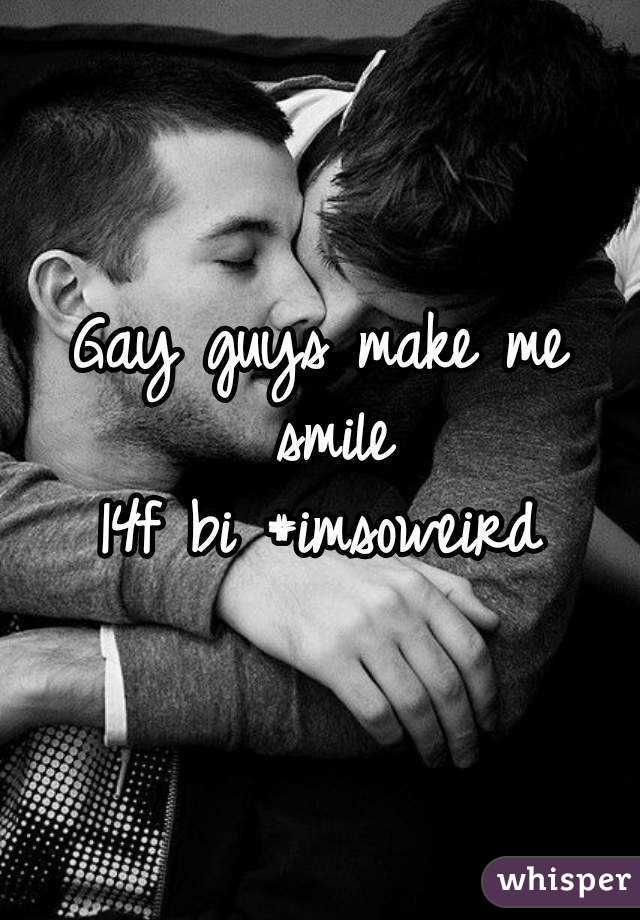 Gay guys make me smile
14f bi #imsoweird