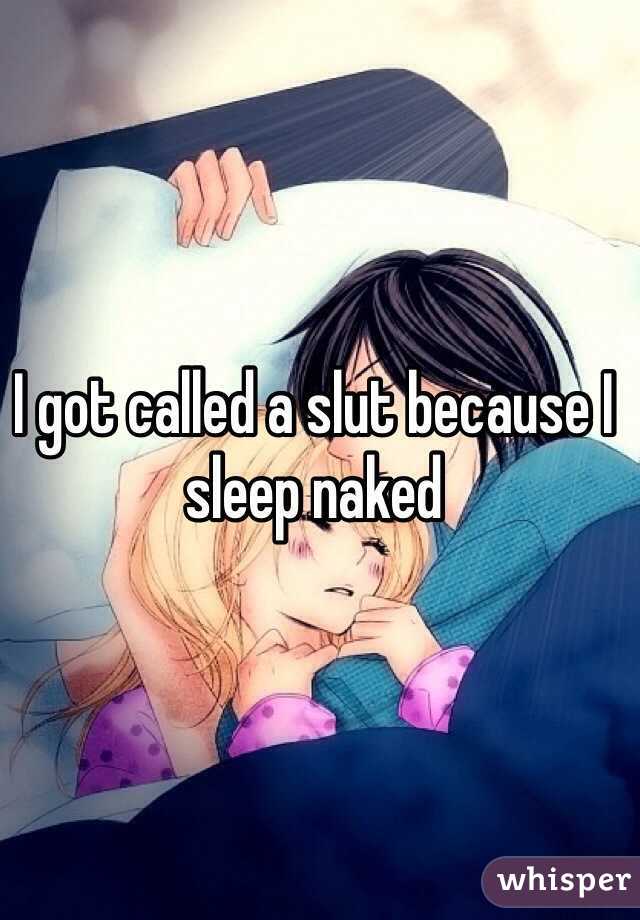 I got called a slut because I sleep naked 