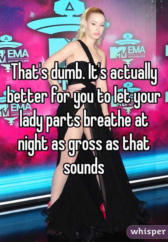 That's dumb. It's actually better for you to let your lady parts breathe at night as gross as that sounds 