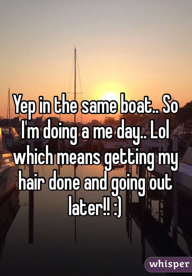 Yep in the same boat.. So I'm doing a me day.. Lol which means getting my hair done and going out later!! :)