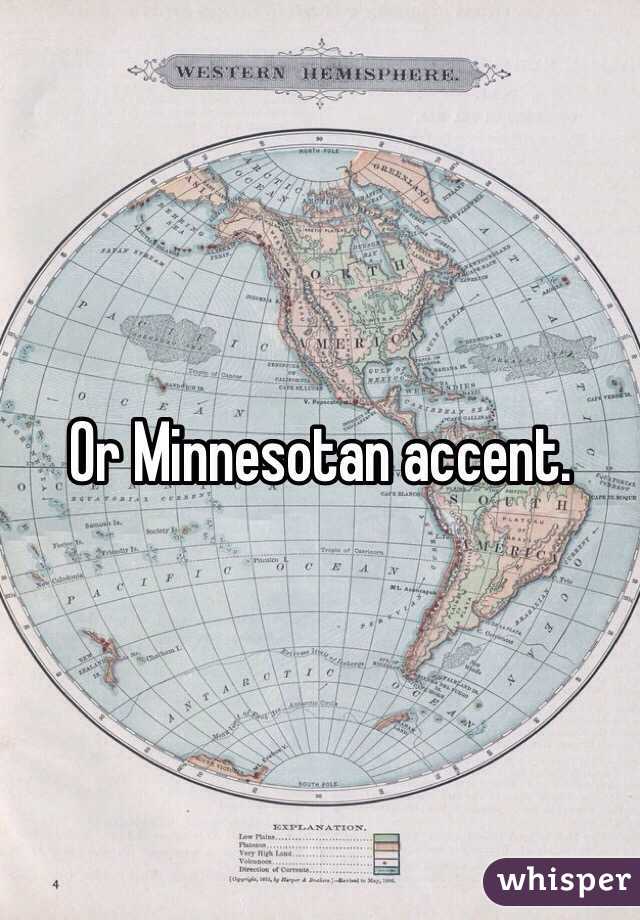 Or Minnesotan accent. 
