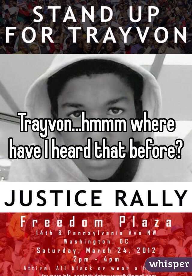 Trayvon...hmmm where have I heard that before?