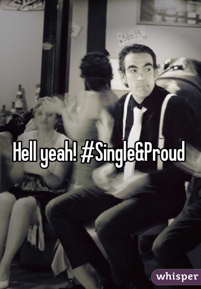 Hell yeah! #Single&Proud