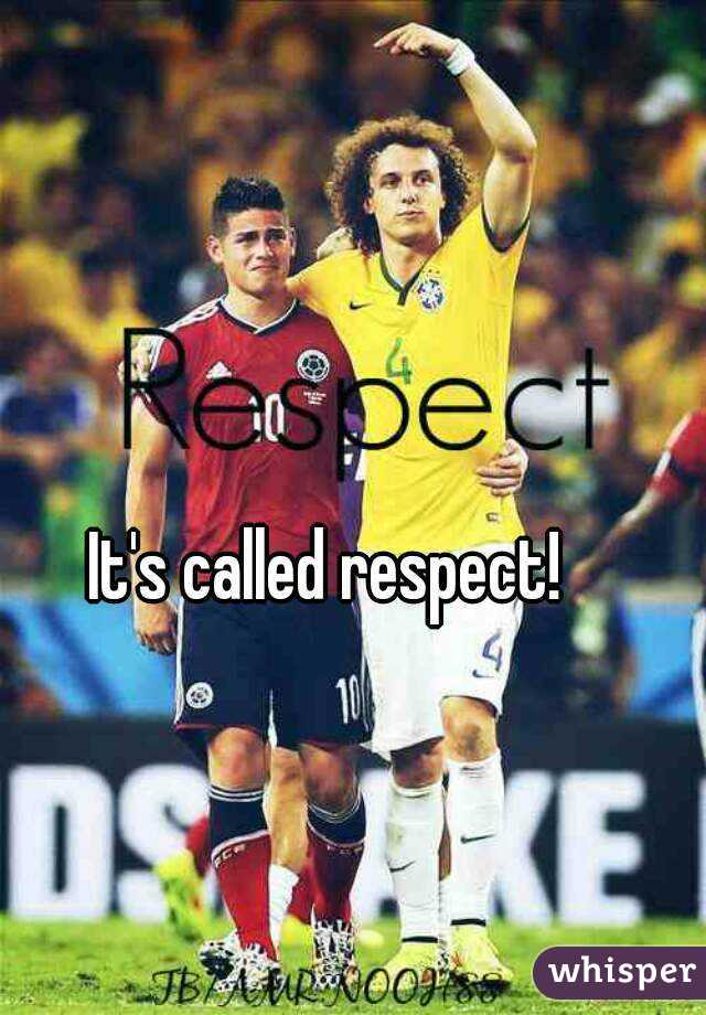 It's called respect! 