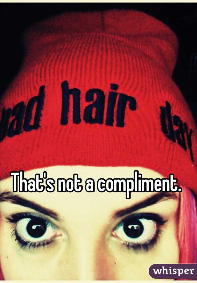 That's not a compliment.