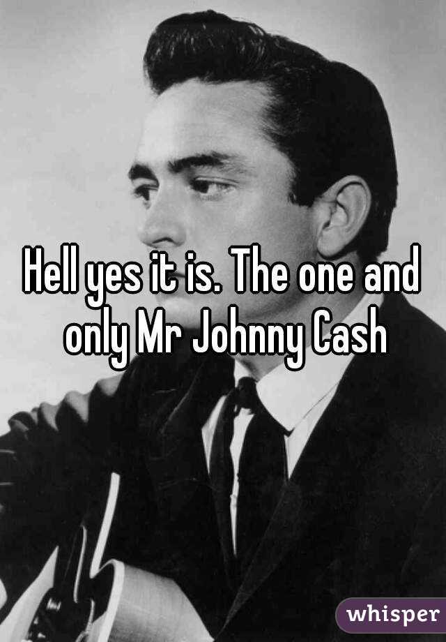 Hell yes it is. The one and only Mr Johnny Cash