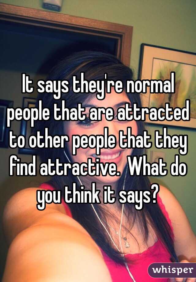 It says they're normal people that are attracted to other people that they find attractive.  What do you think it says?