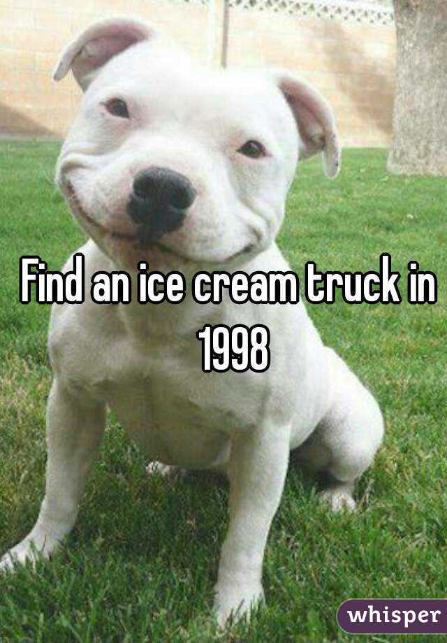 Find an ice cream truck in 1998