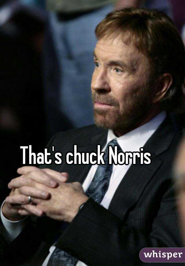 That's chuck Norris