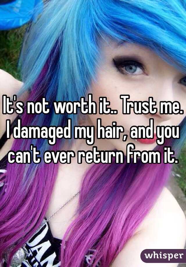 It's not worth it.. Trust me. I damaged my hair, and you can't ever return from it. 