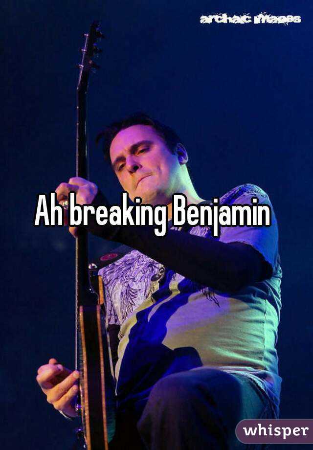 Ah breaking Benjamin 