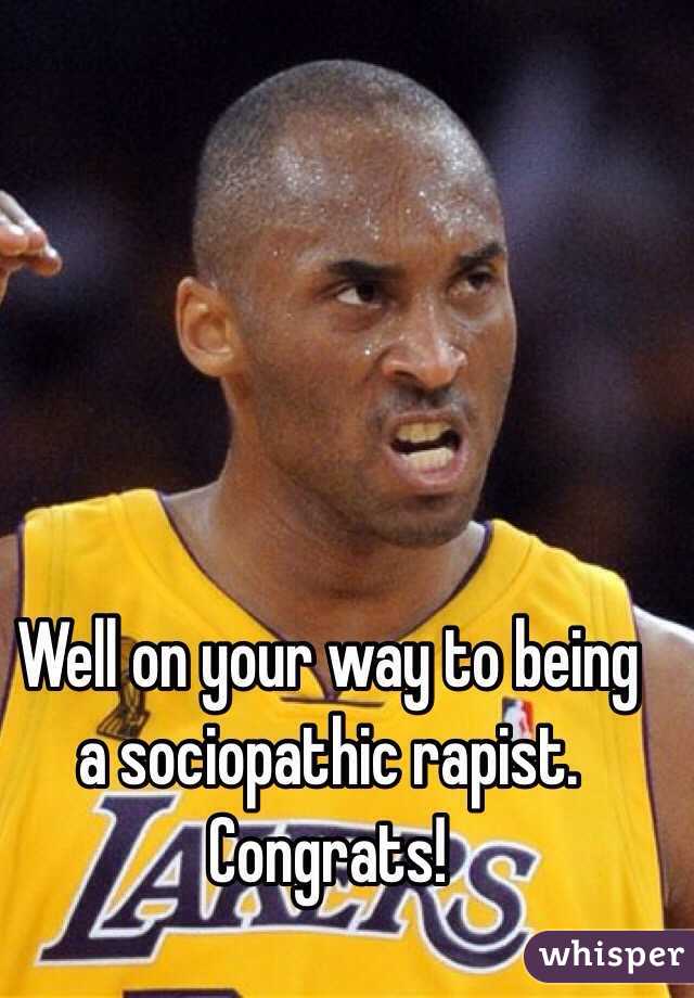Well on your way to being a sociopathic rapist. Congrats!