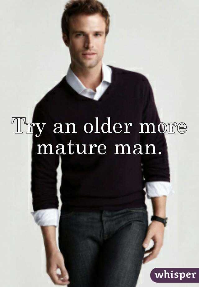 Try an older more mature man. 