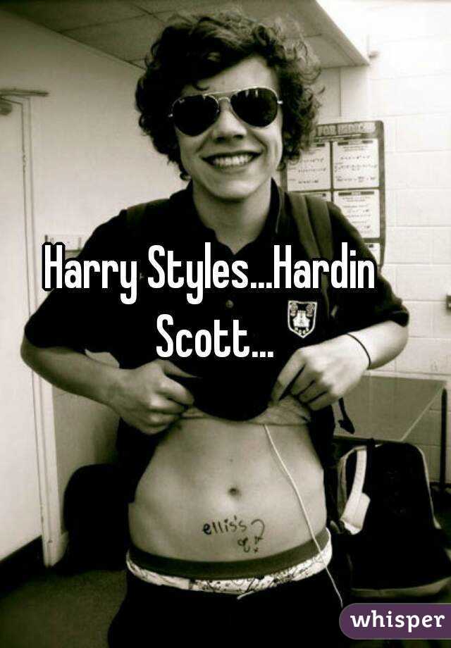 Harry Styles...Hardin Scott...