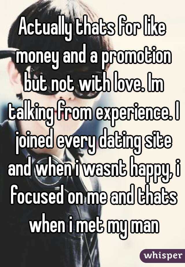 Actually thats for like money and a promotion but not with love. Im talking from experience. I joined every dating site and when i wasnt happy, i focused on me and thats when i met my man