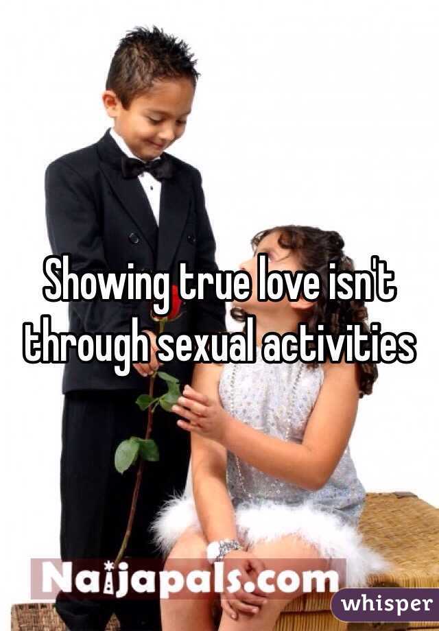 Showing true love isn't through sexual activities