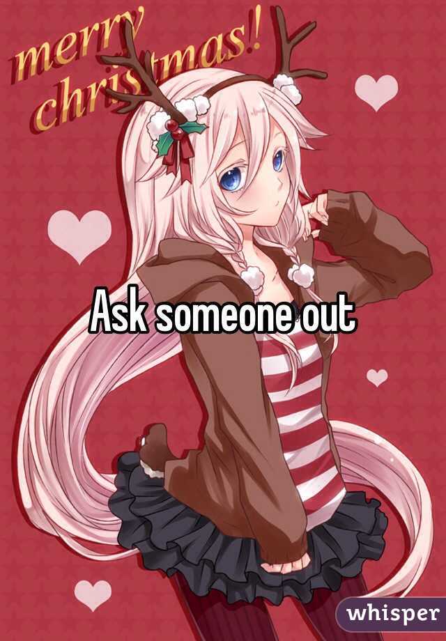 Ask someone out 