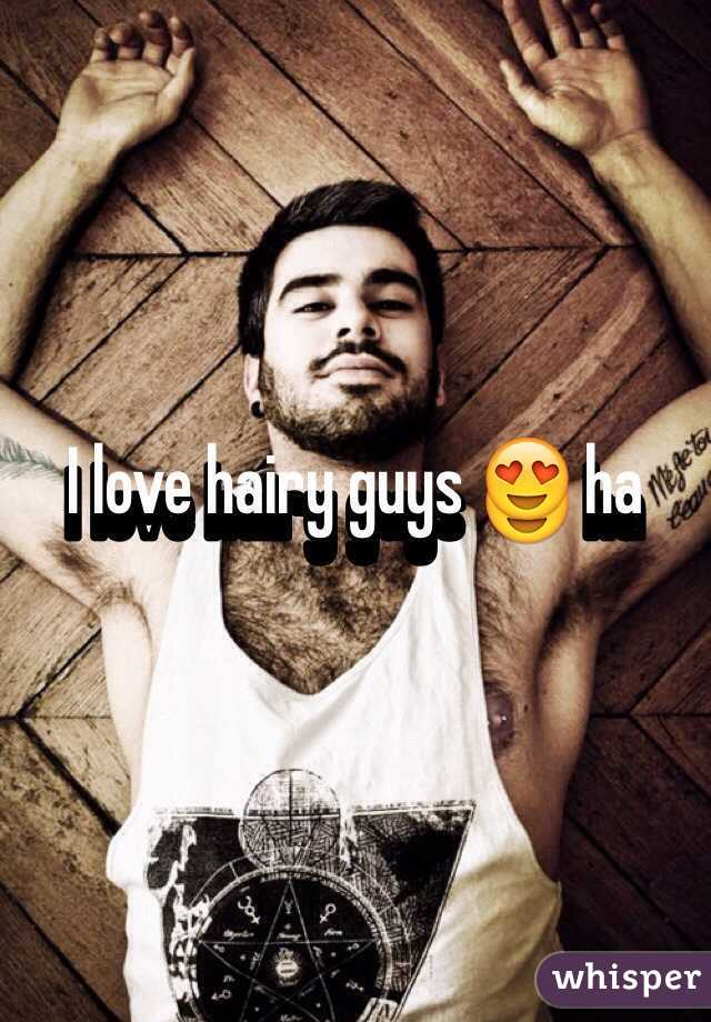 I love hairy guys 😍 ha