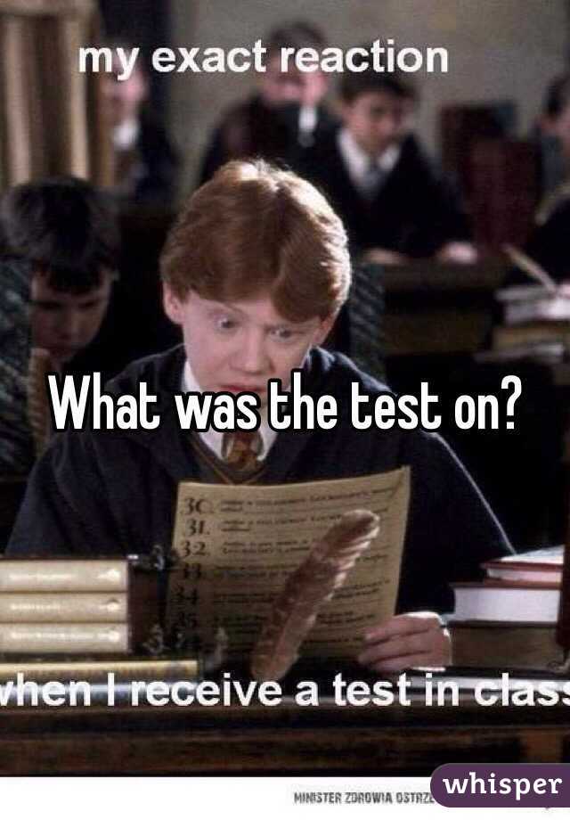 What was the test on?