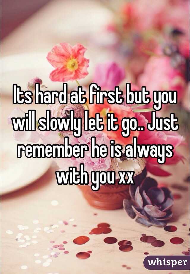 Its hard at first but you will slowly let it go.. Just remember he is always with you xx 