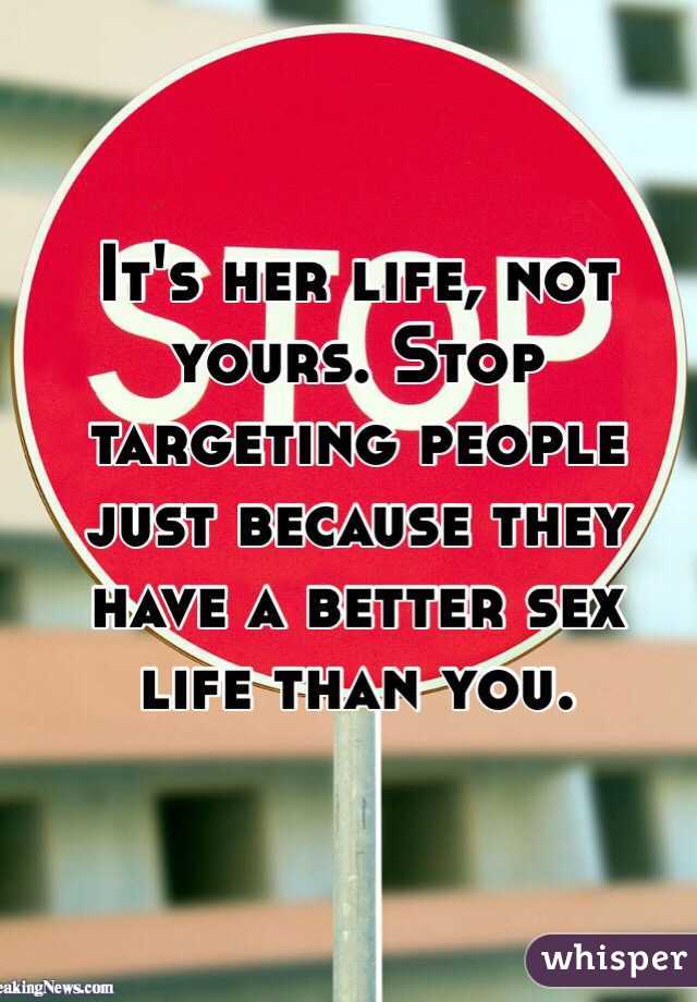 It's her life, not yours. Stop targeting people just because they have a better sex life than you. 