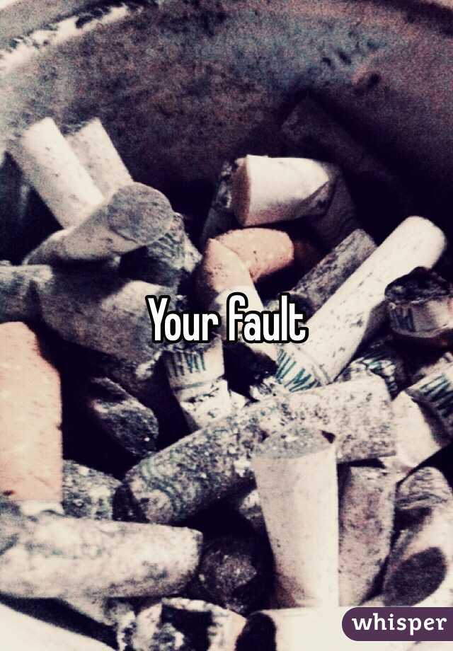 Your fault