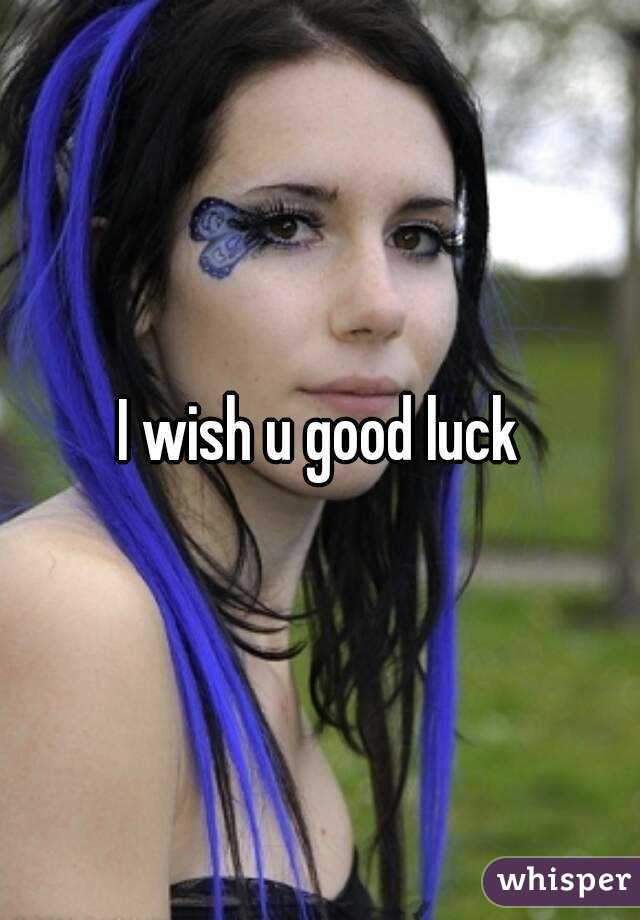 I wish u good luck