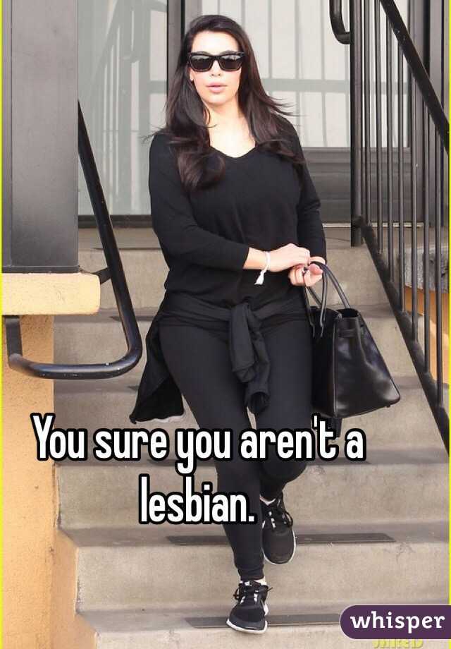 You sure you aren't a lesbian. 