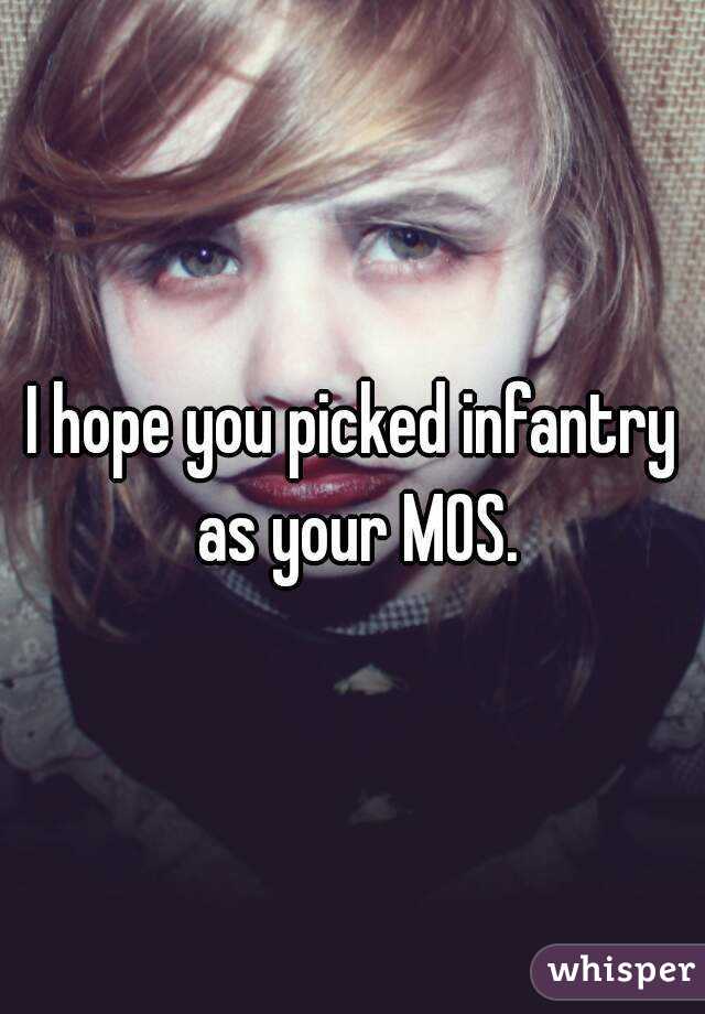 I hope you picked infantry as your MOS.