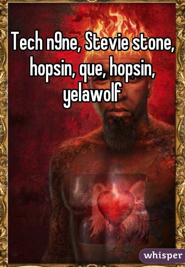 Tech n9ne, Stevie stone, hopsin, que, hopsin, yelawolf