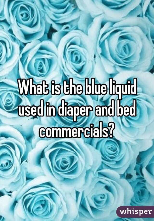 What is the blue liquid used in diaper and bed commercials?