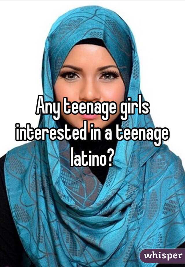 Any teenage girls interested in a teenage latino? 