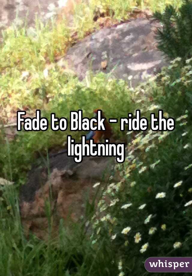 Fade to Black - ride the lightning