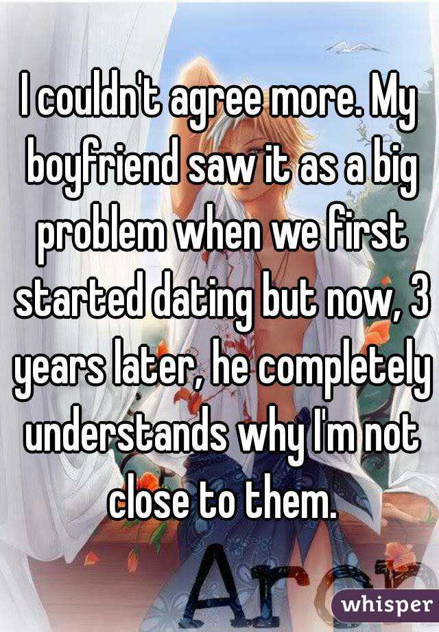I couldn't agree more. My boyfriend saw it as a big problem when we first started dating but now, 3 years later, he completely understands why I'm not close to them.