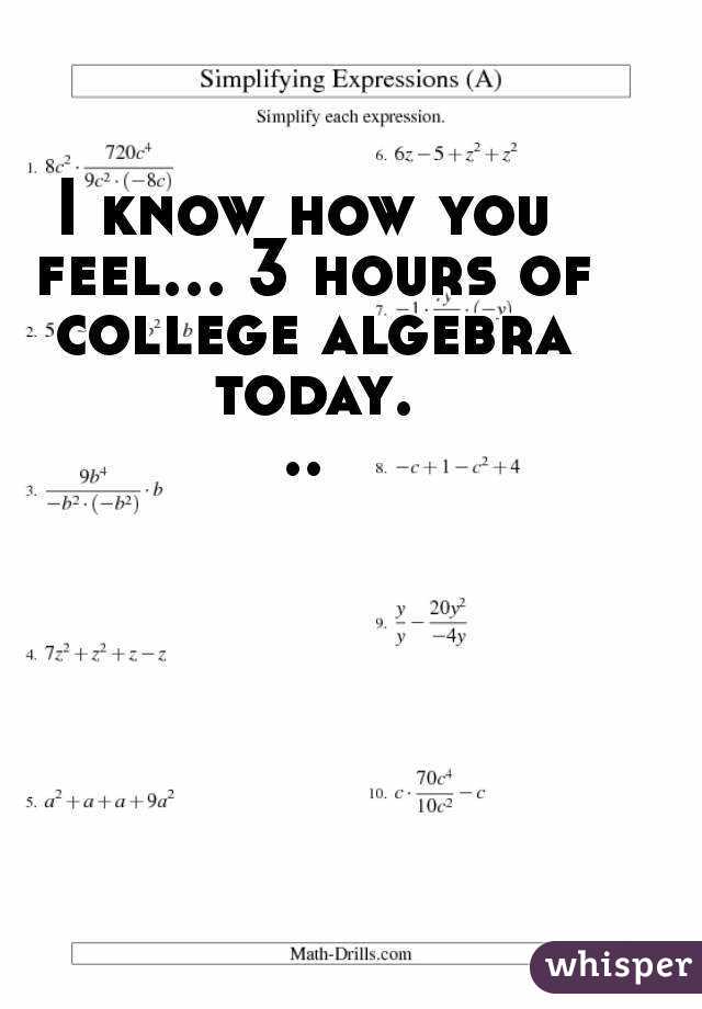 I know how you feel... 3 hours of college algebra today...