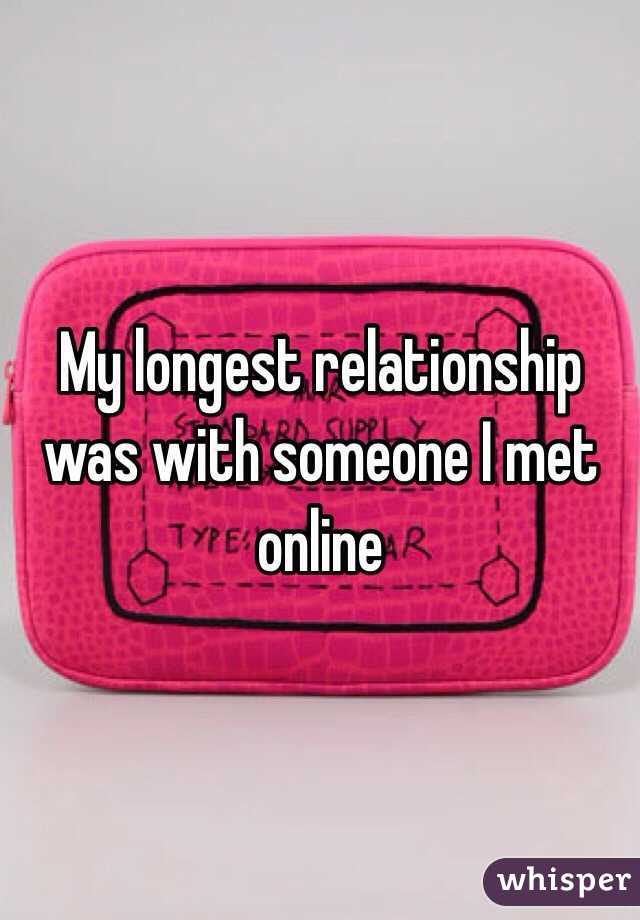 My longest relationship was with someone I met online 