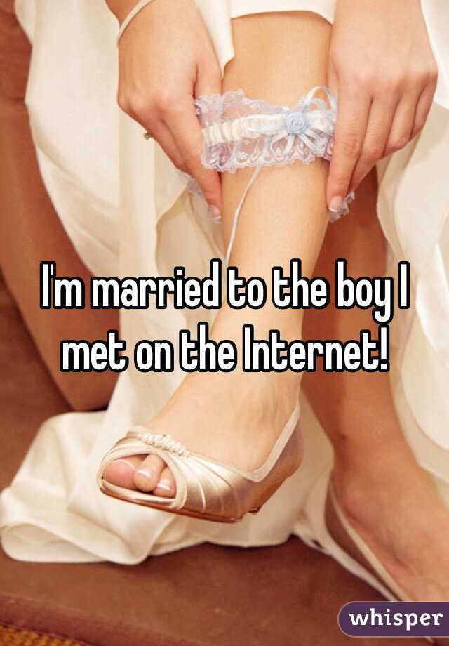 I'm married to the boy I met on the Internet!