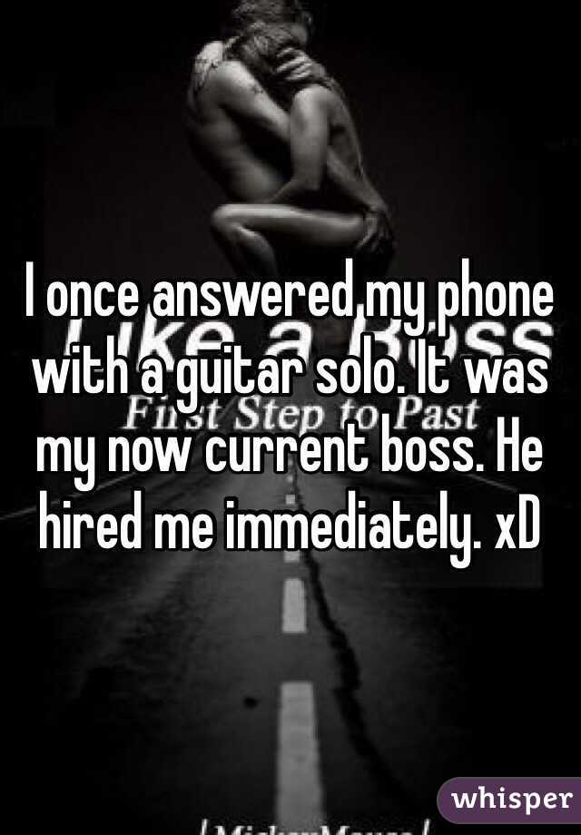 I once answered my phone with a guitar solo. It was my now current boss. He hired me immediately. xD