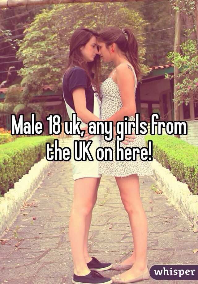 Male 18 uk, any girls from the UK on here!