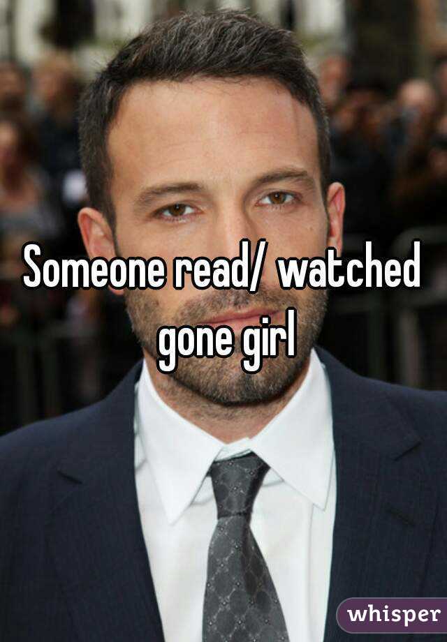 Someone read/ watched gone girl