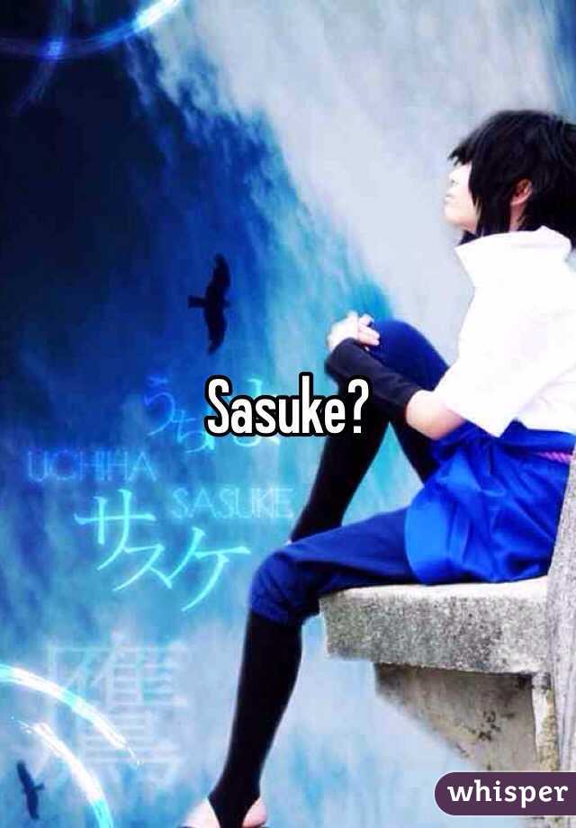 Sasuke?