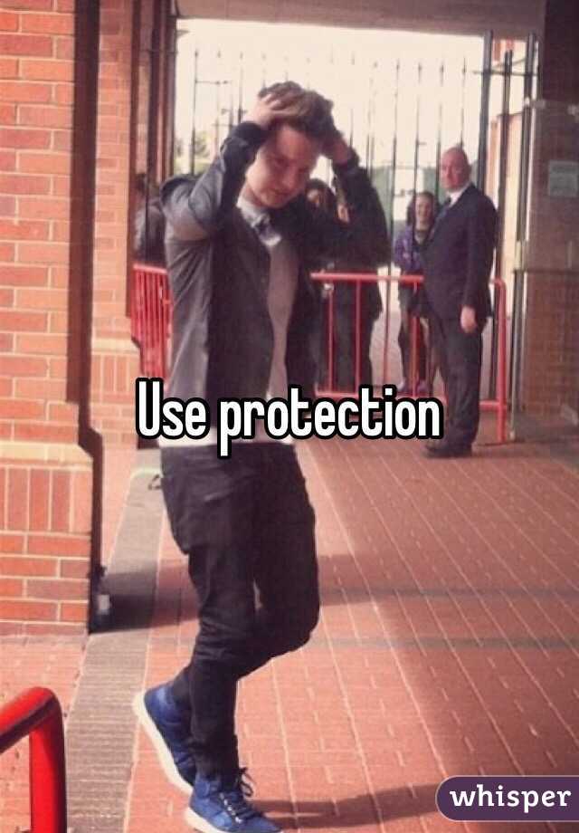 Use protection 